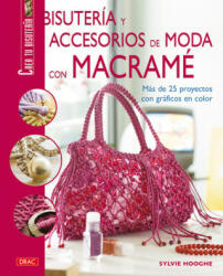 Bisutería y accesorios de moda con macramé - Sylvie Hooghe, Ana María Aznar (ISBN: 9788498740622)
