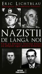 Nazistii de langa noi - Eric Lichtblau (ISBN: 9786069100851)