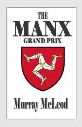 The MANX Grand Prix - Murray McLeod, Murray McLeod (ISBN: 9781511745482)