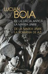 De la Dacia antică la Marea Unire, de la Marea Unire la România de azi (ISBN: 9789735062507)