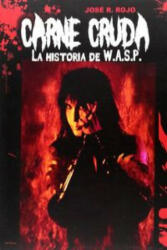 Carne cruda : la historia de W. A. S. P. - José R. Rojo (ISBN: 9788415191988)