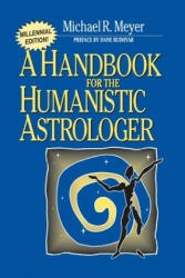 Handbook for the Humanistic Astrologer - Michael R. Meyer (ISBN: 9780595089352)