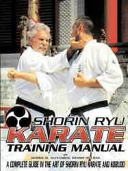Shorin Ryu Karate Training Manual - GEORGE ALEXANDER (ISBN: 9781312878402)