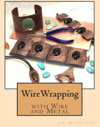 Wirewrapping with Wire and Metal - Jim McIntosh (ISBN: 9781483960593)