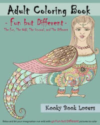 Adult Coloring Book - Fun but Different - Relax and let your imagination run wild with 40 Fun but Different pictures to color - Kooky Book Lovers (ISBN: 9781517447236)