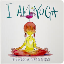I Am Yoga - Susan Verde, Peter H. Reynolds (ISBN: 9781419726972)
