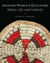 Arapaho Women's Quillwork: Motion Life Creativity (ISBN: 9780806155838)
