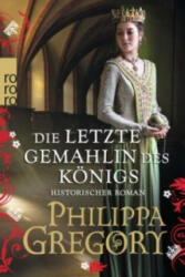 Die letzte Gemahlin des Königs - Philippa Gregory, Anja Schünemann (ISBN: 9783499272202)