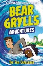 A Bear Grylls Adventure 4: The Sea Challenge (ISBN: 9781786960153)