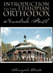 Introduction to the Ethiopian Orthodox - Alemayehu Desta (ISBN: 9781468548891)