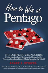How to Win at Pentago: The Complete Visual Guide for Advancing from Beginner to Master in the Five-in-a-Row Board Game That's Sweeping the Wo - Barry J Stiefel (ISBN: 9780985097912)