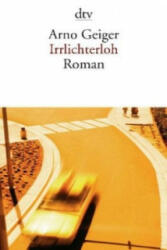 Irrlichterloh - Arno Geiger (ISBN: 9783423136976)