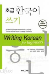 Writing Korean For Beginners - Chungsook Kim, Youjeong Kim, Myungsook Jung, National Institute of the Korean Language (ISBN: 9781565912281)