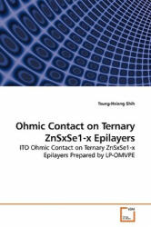 Ohmic Contact on Ternary ZnSxSe1-x Epilayers - Tsung-Hsiang Shih (ISBN: 9783639201321)