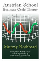 Austrian School Business Cycle Theory - Murray Rothbard (ISBN: 9781312228276)