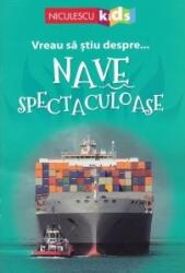 Vreau sa stiu despre. . . Nave Spectaculoase - Sarah Snashall (ISBN: 9786063802430)