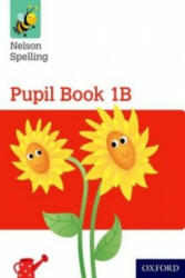 Nelson Spelling Pupil Book 1B Year 1/P2 (Red Level) - John Jackman, Sarah Lindsay (ISBN: 9781408524039)