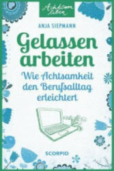 Gelassen arbeiten - Anja Siepmann (ISBN: 9783958030466)