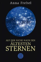 Auf der Suche nach den ältesten Sternen - Anna Frebel (ISBN: 9783596191918)
