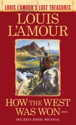How the West Was Won (Louis L'Amour's Lost Treasures) - Louis Ľamour (ISBN: 9780425286098)