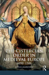 Cistercian Order in Medieval Europe - Emilia Jamroziak (ISBN: 9781405858649)