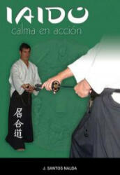 Iaido : la calma en acción - José Santos Nalda (ISBN: 9788420302799)