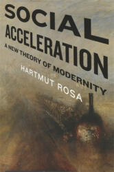Social Acceleration - Hartmut Rosa (ISBN: 9780231148351)