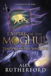 Empire of the Moghul: Traitors in the Shadows - Alex Rutherford (ISBN: 9781472205919)