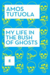 My Life in the Bush of Ghosts - Amos Tutuola (ISBN: 9780571316915)