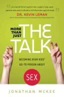 More Than Just the Talk: Becoming Your Kids' Go-To Person about Sex (ISBN: 9780764212949)