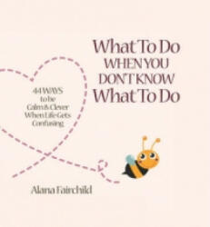What to Do When You Don't Know What to Do - Alana Fairchild (ISBN: 9781922161550)