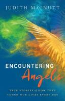 Encountering Angels: True Stories of How They Touch Our Lives Every Day (ISBN: 9780800797805)