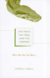 Fruit, the Tree, and the Serpent - Lynne A. Isbell (ISBN: 9780674061965)