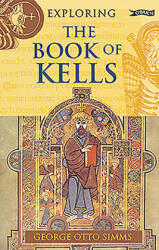 Exploring the Book of Kells - George Otto Simms (ISBN: 9781847177964)