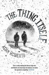 Thing Itself - Adam Roberts (ISBN: 9780575127739)