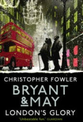 Bryant & May - London's Glory - Christopher Fowler (ISBN: 9780857503121)