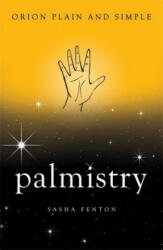 Palmistry, Orion Plain and Simple - Sasha Fenton (ISBN: 9781409169550)