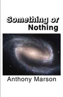 Something or Nothing - A Search for My Personal Theory of Everything (ISBN: 9781911280972)