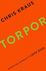 Chris Kraus - Torpor - Chris Kraus (ISBN: 9781781258989)