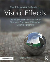 Filmmaker's Guide to Visual Effects - Eran Dinur (ISBN: 9781138956223)