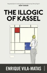 Illogic of Kassel - Enrique Vila-Matas (ISBN: 9780099597841)