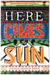 Here Comes the Sun - Nicole Dennis-Benn (ISBN: 9781786072399)