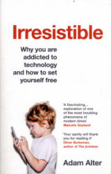 Irresistible - Why you are addicted to technology and how to set yourself free (ISBN: 9781784701659)