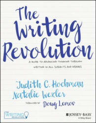 Writing Revolution - A Guide To Advancing Thinking Through Writing In All Subjects and Grades. - Judith C. Hochman (ISBN: 9781119364917)