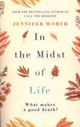 In the Midst of Life - Jennifer Worth (ISBN: 9781474606660)