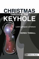 Christmas through the Keyhole: Luke's glimpses of Advent (ISBN: 9780857465207)