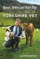 Horses Heifers and Hairy Pigs - The Life of a Yorkshire Vet (ISBN: 9781782438359)