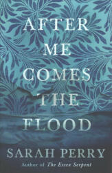 After Me Comes the Flood - Sarah Perry (ISBN: 9781781259559)