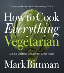How to Cook Everything Vegetarian - Mark Bittman (ISBN: 9781118455647)