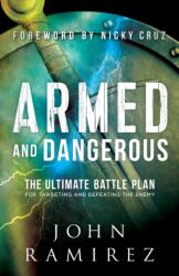 Armed and Dangerous: The Ultimate Battle Plan for Targeting and Defeating the Enemy (ISBN: 9780800798505)